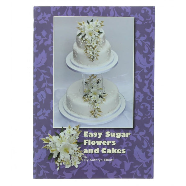 Unknown/Discontinued Easy Sugar Flowers And Cakes By Kathryn Elliott